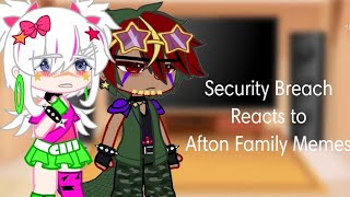 ☆Security Breach reacts to Afton Family Memes☆SO SORRY FOR THE WAIT☆•Alleigh•☆ [upl. by Janean406]