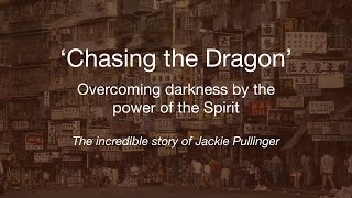 Chasing the Dragon The Story of Jackie Pullinger [upl. by Jaye240]