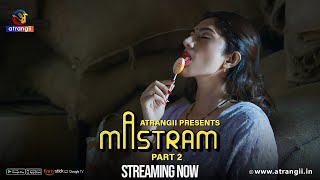 Mastram  Part  02  Streaming Now  Atrangii Presents Exclusively On Atrangii App [upl. by Rinee]