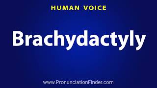 How To Pronounce Brachydactyly [upl. by Ansaev]