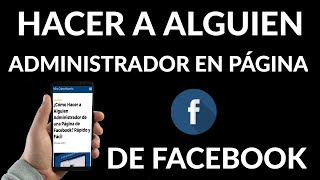 Cómo AGREGAR un ADMINISTRADOR a mi PÁGINA de FACEBOOK 2024 [upl. by Maffei]