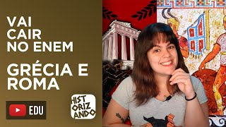 🔥VAI CAIR NO ENEM🔥 GRÉCIA E ROMA  O QUE VOCÊ PRECISA SABER [upl. by Trish170]