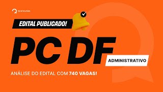 Concurso PC DF Administrativo SAIU EDITAL com 740 vagas  Análise Completa aovivo [upl. by Duncan716]