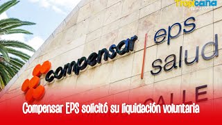 Compensar EPS anuncia la liquidación de su programa de Salud [upl. by Bouchard31]