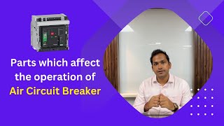 Parts which affect the operation of Air Circuit Breaker [upl. by Bruckner]