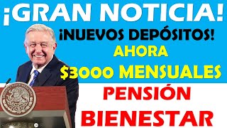 🤑🔴 ¡FELICIDADES 🥳💥 Pensión Bienestar AHORA 3000 MENSUALES EN ESTA FECHA ¡AMLO YA LO DIJO [upl. by Enomaj781]