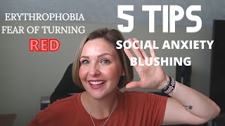 5 Practical Tips to beat ERYTHROPHOBIA CHRONIC BLUSHING amp SOCIAL ANXIETY [upl. by Irat]