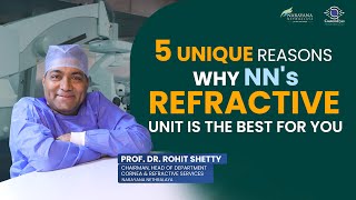 5 Unique Reasons why NNs Refractive unit is the best for you  Dr Rohit Shetty  English [upl. by Cerallua]