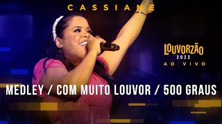 Cassiane  Medley  Com Muito Louvor  500 Graus  Louvorzão 93 Ao Vivo  2022 [upl. by Shere594]