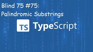 Palindromic Substrings  Blind 75  75  TypeScript [upl. by Oner332]