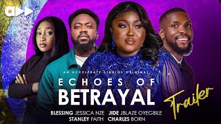 ECHOES OF BETRAYAL TRAILER  BLESSING NZE JIDE OYEGBILE STANLEY FAITH CHARLES BORN  Nollywood [upl. by Llerret]