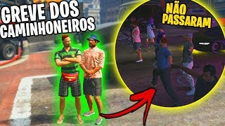 GREVE DOS CAMINHONEIROS  GTA RP [upl. by Hillery]