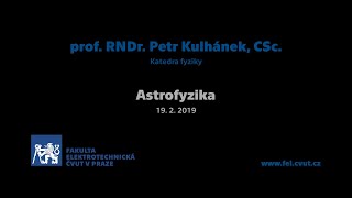 prof Petr Kulhánek Astrofyzika 01 – 19 2 2019 LS 1819 [upl. by Dulcie]