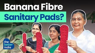 Sanitary Pads Made From Banana Fibre Reusable amp Biodegradable Pads for women  The Better India [upl. by Ayekan]