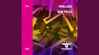 Que Feliz Original Mix [upl. by Reis]