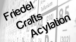 Friedel Crafts Acylation [upl. by Lee260]