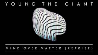 Young the Giant  Mind Over Matter Reprise Official Audio [upl. by Horvitz802]