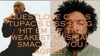 Questlove Calls Tupac’s Diss Song ‘Hit Em Up’ The ‘Weakest Musical Smack’ Do you agree hiphop [upl. by Nwavahs]