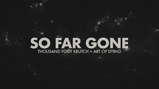 Thousand Foot Krutch amp Art of Dying So Far Gone  Reignited Lyric Video [upl. by Hodge863]