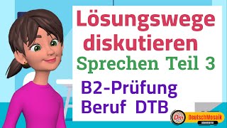 Lösungswege diskutieren  Sprechen Teil 3  B2 Prüfung für den Beruf [upl. by Richart417]