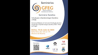 Seminário GFEG Temático Introdução à Epistemologia Genética 1950 [upl. by Anav]