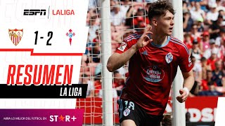 ¡LOS CELESTES LO DIERON VUELTA Y GANARON ANTE LOS BLAQUIRROJOS  Sevilla 12 Celta  RESUMEN [upl. by Aicener323]