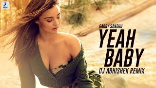 Yeah Baby Remix  DJ Abhishek  Garry Sandhu  AIDC Remixes 2018 [upl. by Gill340]