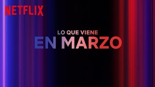 Los estrenos de MARZO 2024  Netflix España [upl. by Kubiak]