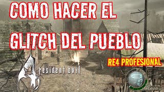 COMO HACER EL GLITCH DEL PUEBLO RE4 I BUGSKIP EN PROFESIONAL [upl. by Lauri402]