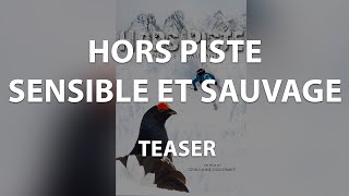 Hors Piste sensible et sauvage  Teaser [upl. by Holman]