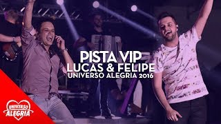 Lucas amp Felipe  Pista Vip Universo Alegria 2016 [upl. by Dasa]