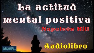 La actitud Mental Positiva Napoleón Hill y W Clement Stone Audiolibro [upl. by Uhayile]