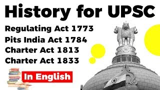 History for UPSC Regulating Act 1773 Pits India Act 1784 Charter Act 1813 and 1833 [upl. by Toombs]