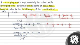 A converging lens is kept coaxially in contact with diverging lens [upl. by Aihsat308]