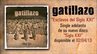 GATILLAZO quotEsclavos del Siglo XXIquot  Single adelanto nuevo disco quotSiglo XXIquot [upl. by Erminna]