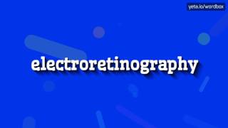 ELECTRORETINOGRAPHY  HOW TO PRONOUNCE IT [upl. by Chainey]