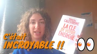 Mon expérience incroyable grâce à quotLa clé de votre énergiequot de Natasha Calestrémé [upl. by Latty]