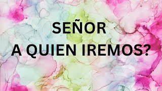 SEÑOR A QUIEN IREMOS [upl. by Viscardi487]