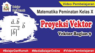 Vektor Proyeksi Vektor Bagian 9  End  Matematika Peminatan Kelas X [upl. by Hartzke]