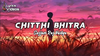 Chitti Bhitra  Sajjan Raj Vaidya  Lyrics Videos [upl. by Lilas]