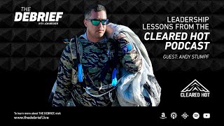 Andy Stumpf – Leadership Lessons From the Cleared Hot Podcast [upl. by Soren]