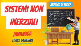 Sistemi non inerziali  Dinamica  Appunti di Fisica Generale [upl. by Ramedlab487]