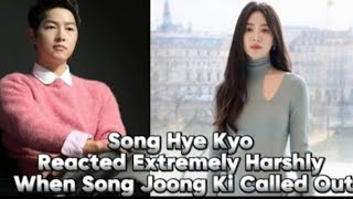 SONG HYE KYO REACTED EXTREMELY HARSHLY WHEN SONG JOONG KI CALLED OUT [upl. by Jecoa]