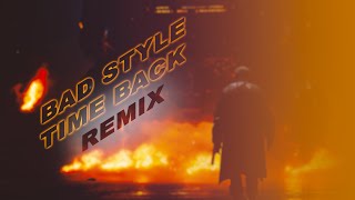 BAD STYLE TIME BACK REMIX [upl. by Ellemrac]