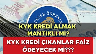 KYK KREDİ Almak Mantıklı Mı KYK KREDİ ÇIKANLAR FAİZ ÖDEYECEK Mİ [upl. by Atiuqrahs]