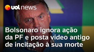 Bolsonaro ignora ação da PF e posta vídeo antigo de incitação à sua morte [upl. by Ruy]