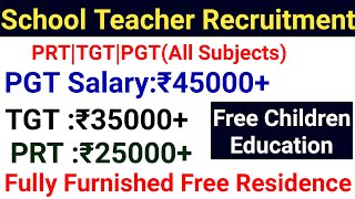 TWO RESIDENTIAL SCHOOLS TEACHER VACANCY I ALL SUBJECTS PRT TGT PGT I SALARY 55000 Rs  Benefits [upl. by Higginbotham]