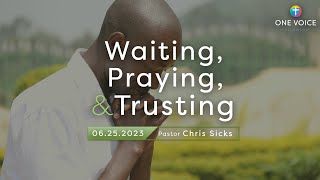 Sermon  Acts 11226  Waiting Praying and Trusting 62523 [upl. by Jackie]