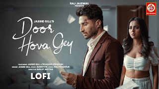 Door Hova Gey Lofi  Jassie Gill  Tejasswi Prakash  Navjit Buttar New Song 2024 [upl. by Colpin]