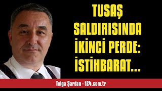 TOLGA ŞARDAN TUSAŞ SALDIRISINDA İKİNCİ PERDE İSTİHBARAT TAM İKİ AY ÖNCE G  SESLİ KÖŞE YAZISI [upl. by Lew]